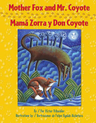 Title: Mother Fox and Mr. Coyote / Mamá Zorra y Don Coyote, Author: Victor Villaseñor