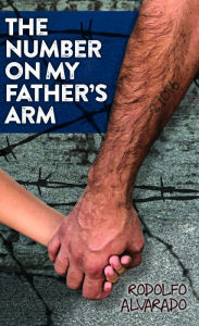 Title: The Number on My Father's Arm / El número en el brazo de papá, Author: Rodolfo Alvarado