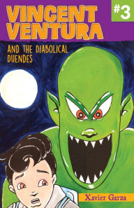 Title: Vincent Ventura and the Diabolical Duendes / Vincent Ventura y los duendes diabólicos, Author: Xavier Garza