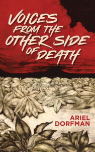 Title: Voices from the Other Side of Death, Author: Ariel Dorfman