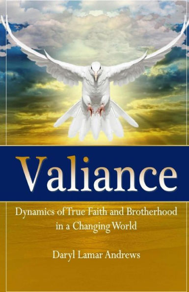 Valiance: Dynamics of True Faith and Brotherhood in a Changing World