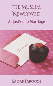Title: The Muslim Newlywed: Adjusting to Marriage, Author: Sadaf Farooqi