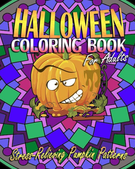 Halloween Coloring Book For Adults: Stress-Relieving Pumpkin Patterns