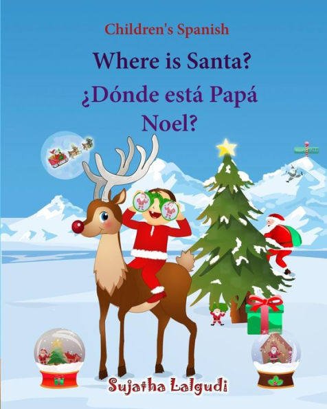 Children's Spanish: Where is Santa (Spanish Bilingual): Spanish children's books, Children's English-Spanish Picture book (Bilingual Edition), Spanish childrens books, Spanish English Books