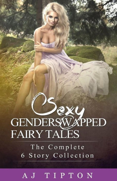 Sexy Gender Swapped Fairy Tales: : The Complete 6 Story Collection