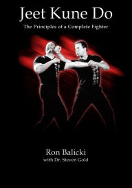 Title: Jeet Kune Do: The Principles of a Complete Fighter, Author: Ron Balicki