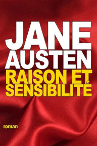 Title: Raison et Sensibilitï¿½: ou les Deux Maniï¿½res d'aimer, Author: Jane Austen