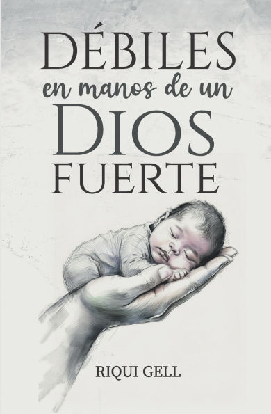 Debiles en Manos de un Dios Fuerte