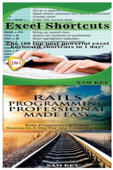 Excel Shortcuts & Rails Programming Professional Made Easy