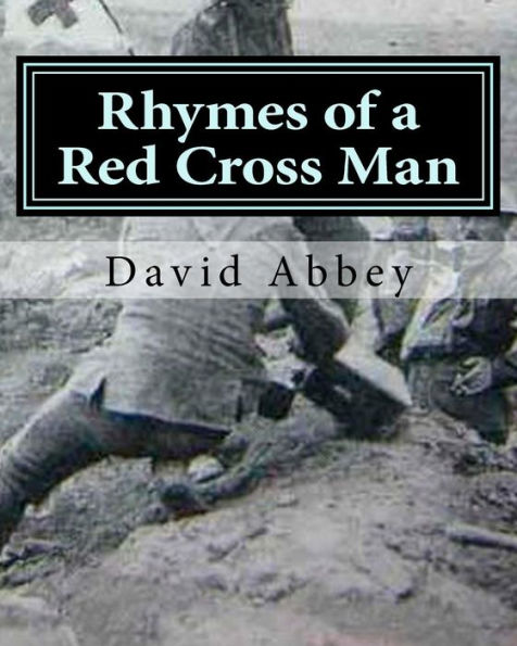 Rhymes of a Red Cross Man: Poems by Robert Service