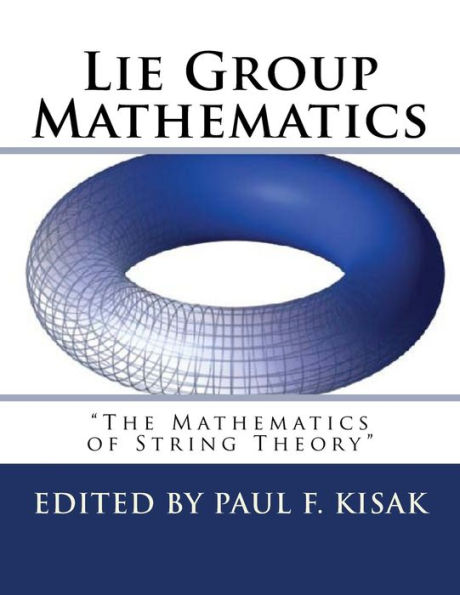 Lie Group Mathematics: " The Math of String Theory "