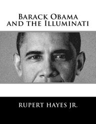 Title: Barack Obama and the Illuminati, Author: Rupert P Hayes Jr