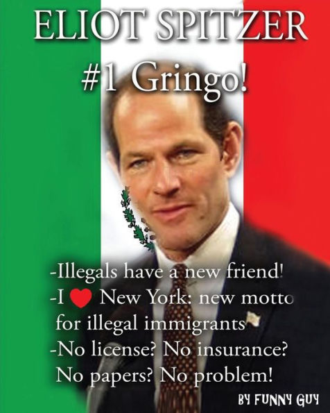 Eliot Spitzer: #1 Gringo!