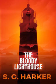 Title: The Bloody Lighthouse: Binnacle Bay Mystery Series, Book 2, Author: S. C. Harker