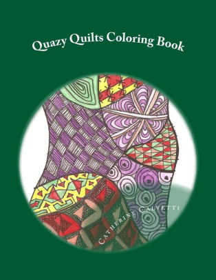 Download Quazy Quilts Adult Coloring Book By Catherine Calvetti Paperback Barnes Noble