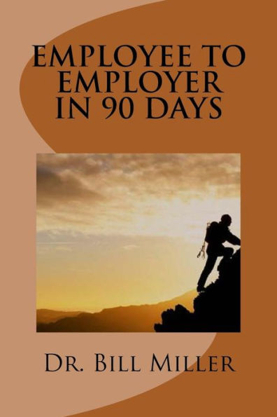 Employee to Employer In 90 Days