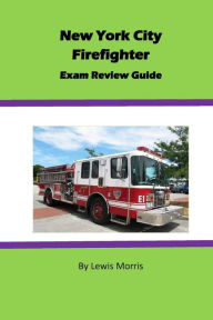 Title: New York City Firefighter Exam Review Guide, Author: Lewis Morris Sir