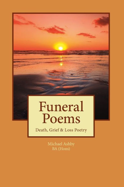 Funeral Poems: Death, Grief & Loss Poetry by Michael Ashby, Paperback ...