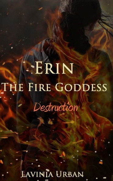 Erin the Fire Goddess: Destruction: Destruction