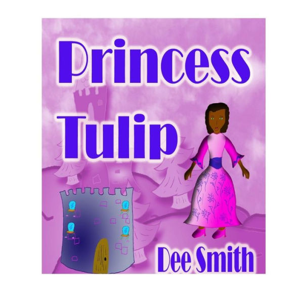 Princess Tulip: A Rhyming Picture Book for kids about imagination, creativity and self reliance with a princess.