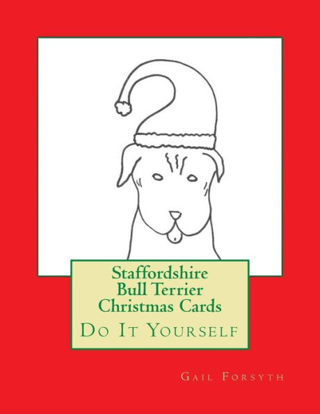 Staffordshire Bull Terrier Christmas Cards: Do It Yourself