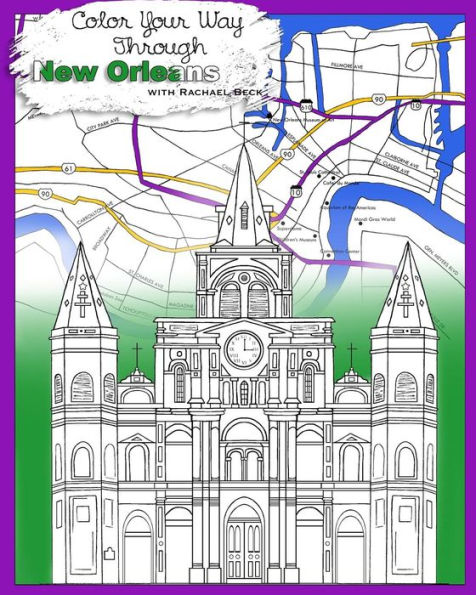 Color Your Way Through New Orleans: Adult Coloring Book: NEW Edition! Same art, thinner paper, lower price!