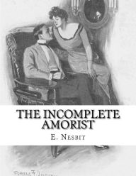 Title: The Incomplete Amorist, Author: E Nesbit