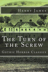 Title: The Turn of the Screw (Gothic Horror Classics), Author: Henry James