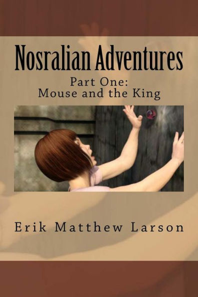 Nosralian Adventures: Part One: Mouse and the King