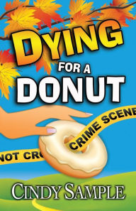 Title: Dying for a Donut, Author: Cindy Sample