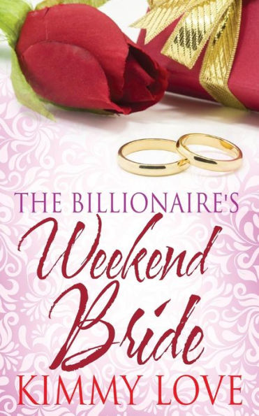 The Billionaire's Weekend Bride