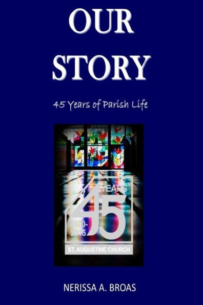 Our Story: 45 Years of Parish Life