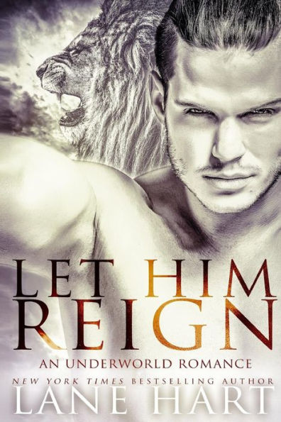 Let Him Reign: An Underworld Romance