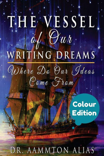 The Vessel of Our Writing Dreams (in Colour): Where Do Ideas Come From