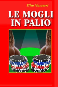 Title: Le mogli in palio, Author: Elisa Mazzarri