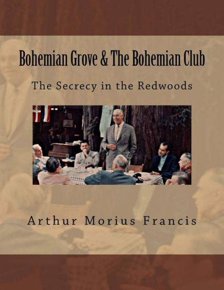 Bohemian Grove & The Bohemian Club: The Secrecy in the Redwoods