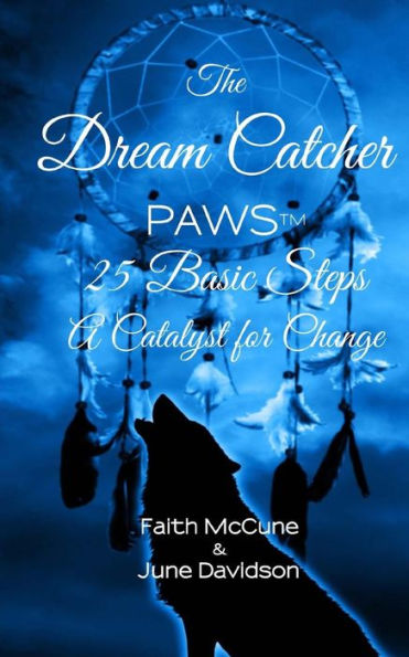 The Dream Catcher: 25 Steps: PAWS A Catalyst for Change