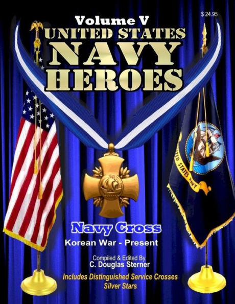United States Navy Heroes - Volume V: Navy Cross & Silver Star (Korea - Present)