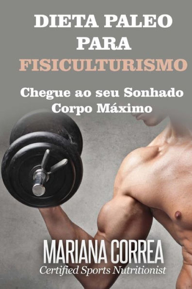 DIETA PALEO Para FISICULTURISMO: Chegue ao seu Sonhado Corpo Maximo