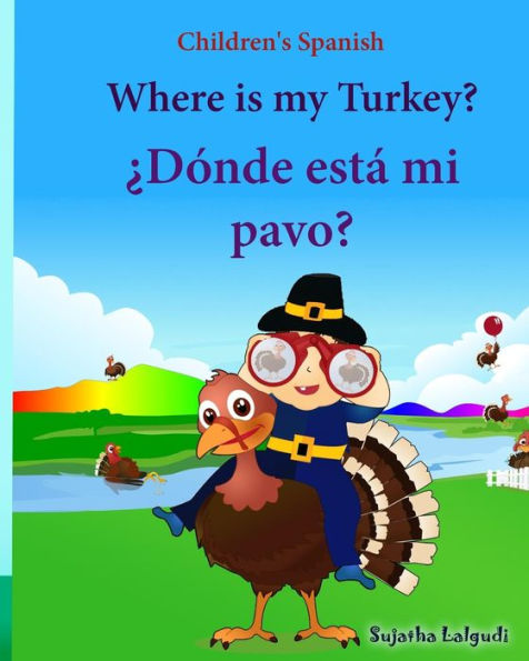 Children's Spanish: Where is my Turkey. Donde esta mi pavo (Thanksgiving book): Children's Picture book English-Spanish (Bilingual Edition) (Spanish Edition), Childrens spanish books, Spanish for children, Turkey book for kids