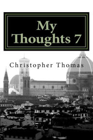 Title: My Thoughts 7, Author: Christopher Maxwell Thomas