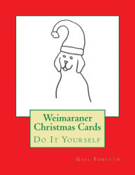 Title: Weimaraner Christmas Cards: Do It Yourself, Author: Gail Forsyth