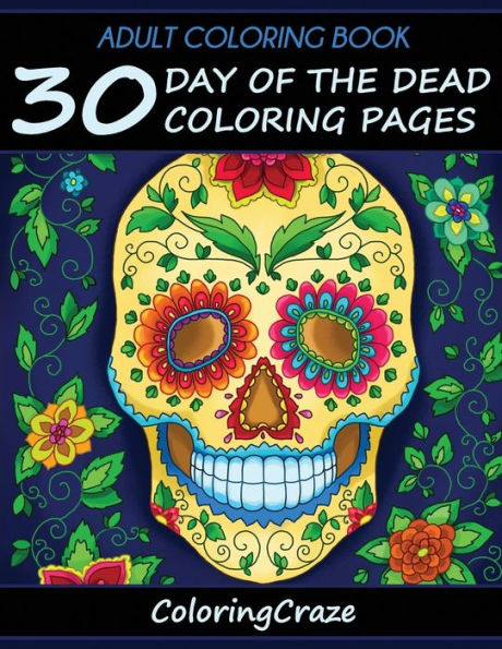Adult Coloring Book: 30 Day Of The Dead Coloring Pages