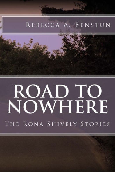 Road to Nowhere: The Rona Shively Stories