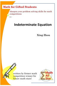Title: Indeterminate Equation: Math for Gifted Students, Author: Xing Zhou