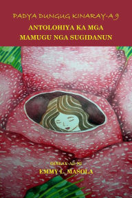 Title: Padya Dungug Kinaray-a 9: Antolohiya ka mga Mamugu nga Sugidanun, Author: Emmy L. Masola