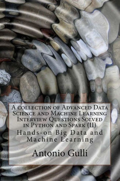 A collection of Advanced Data Science and Machine Learning Interview Questions Solved in Python and Spark (II): Hands-on Big Data and Machine Learning