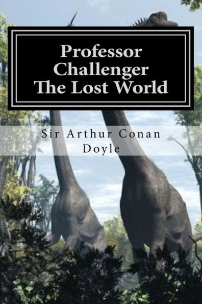 Professor Challenger - The Lost World: Illustrated Edition