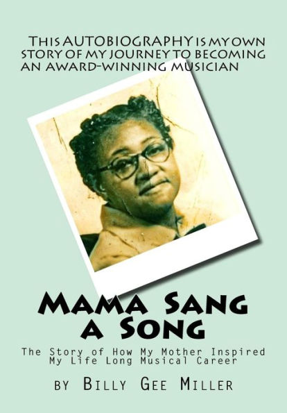 Mama Sang a Song: Autobiography of Billy G. Miller