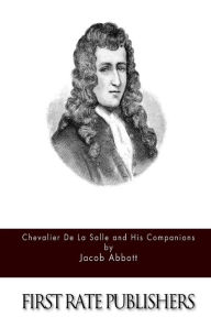 Title: Chevalier de la Salle and His Companions, Author: Jacob Abbott